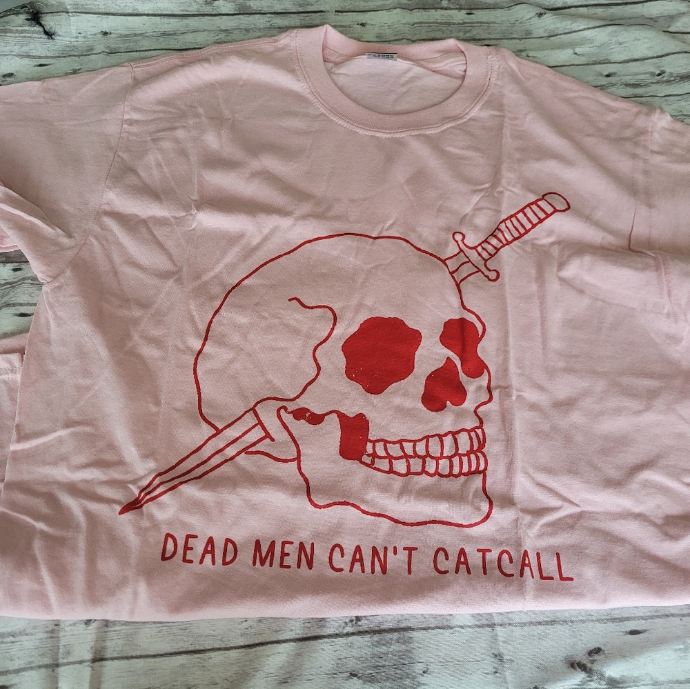 Dead Men Can't Catcall Tshirt- Med NWOT